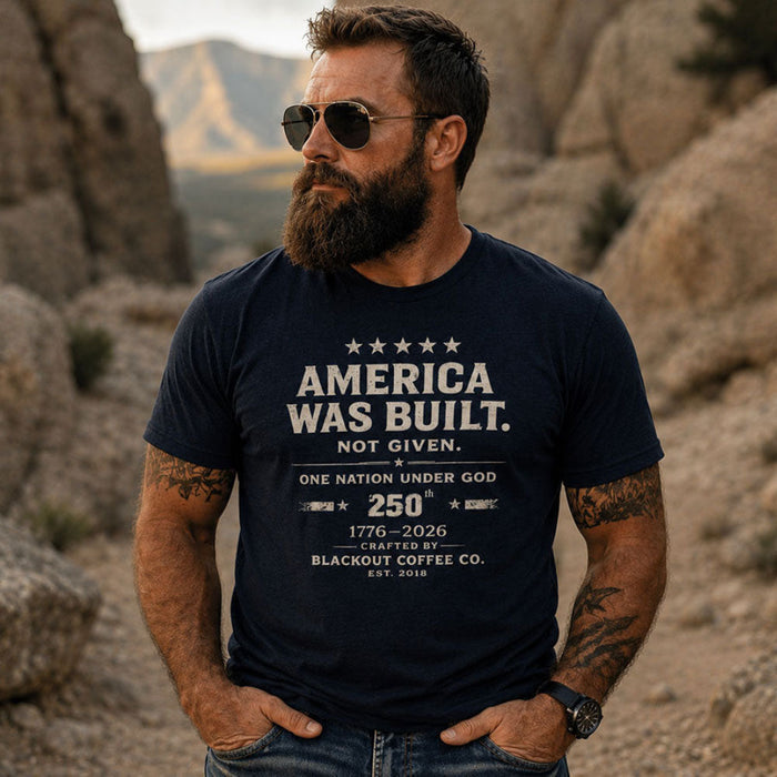 America Was Built. Not Given. T-Shirt