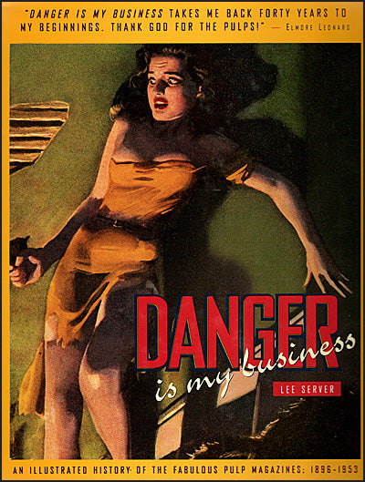 DANGER IS MY BUSINESS An Illustrated History of the Fabulous Pulp Magazines 1896-1953