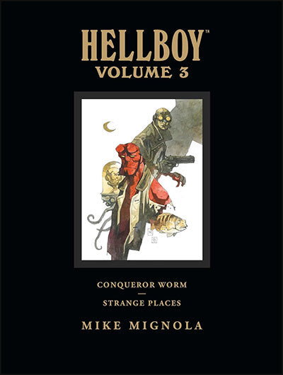 HELLBOY LIBRARY EDITION VOLUME 3: Conqueror Worm and Strange Places