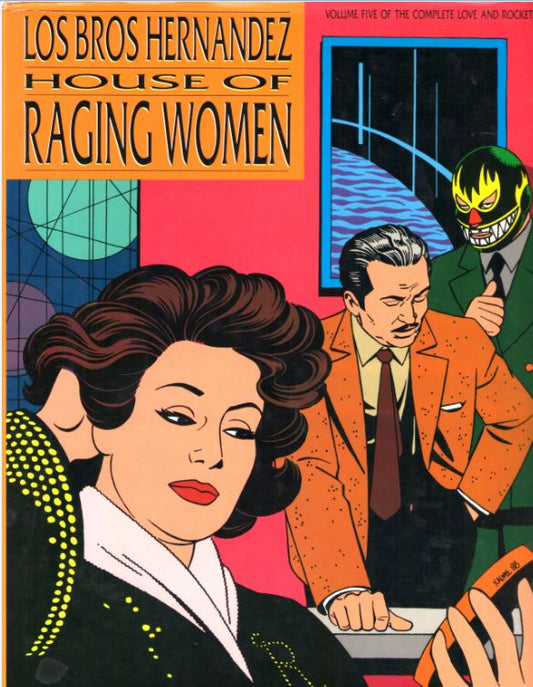 HOUSE OF RAGING WOMEN Volume Five of the Complete Love & Rockets