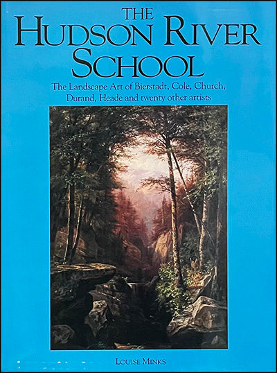 THE HUDSON RIVER SCHOOL The Landscape Art of Bierstadt, Cole, Church, Durand, Heade, and Twenty Other Artists